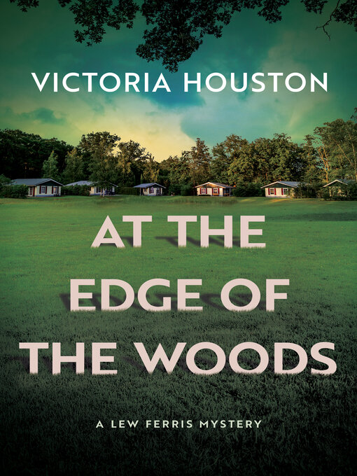 Title details for At the Edge of the Woods by Victoria Houston - Available